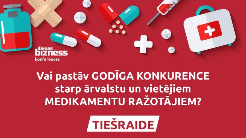 TIEŠRAIDE: Vai pastāv godīga konkurence starp ārvalstu un vietējiem medikamentu ražotājiem?