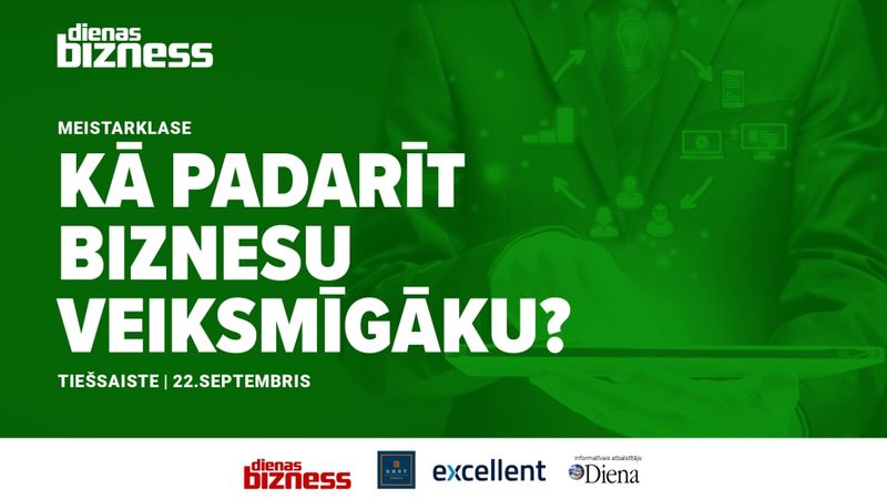 Dienas Biznesa meistarklase uzņēmējiem Kā padarīt biznesu veiksmīgāku